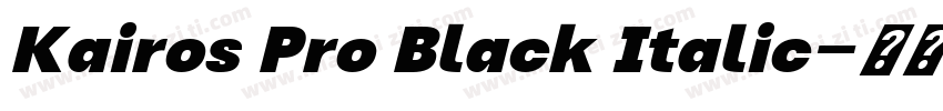 Kairos Pro Black Italic字体转换